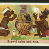 Stew'd soles and eels.