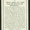 Briar pipes are made from the roots of the Sweetbriar.