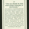 One eye should be shut when using a telescope or microscope.