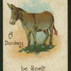 When can a donkey be spelt with one letter?