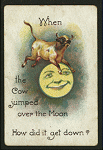 When the cow jumped over the moon how did it get down?