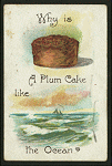 Why is a plum cake like the ocean?