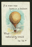 If a man was born in a balloon what nationality would he be?