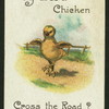 Why does a chicken cross the road?