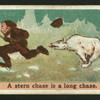 A stern chase is a long chase.