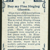 Buy my fine singing glasses.
