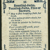 Roasting-jacks, toating-forks, files or skewers.