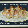 Cocoanut pyramids.