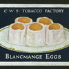 Blanc-mange eggs.