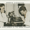Recording the King's speech at the World Economic Conference.