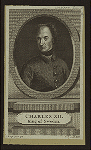 Charles XII, king of Sweden.