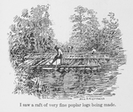 I saw a raft of very fine poplar logs being made.