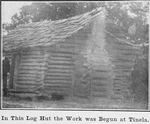 In this log hut the work was begun at Tinela.
