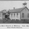 The new Church at Midway; Cost, $2,200; Albert Woelfle Memorial.