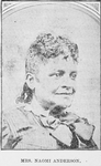 Mrs. Naomi Anderson. Lecturer, Poetess, Advocate of Woman Suffrage, Member of the W.C.T.U. [Woman's Christian Temperance Union], President Orphans' Home.