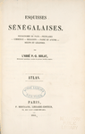 Esquisses Sénégalaises; physionomie du pays, peuplades, commerce, religions, passe et avenir, recits et legendes