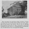 This log cabin, its puncheon seats, a plenty of keen switches, and the old blue black speller, are the earliest recollections of the school life of Jas. C. Moore, Principal and Founder of East Tennessee Industrial School, and prime mover in bringing about a consolidation of said school with Livingstone College.
