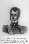 Jean - Pierre Boyer; President of Haiti (ruler of all Hispaniola after 1822), 1818-43.