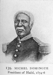 Michel Domingue; President of Haiti, 1874-6.