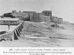 Cape Coast Castle (Cabo Corso), Gold Coast; First a Portuguese and then a British depôt (founded in 1626) and shipping-place for the slave trade.