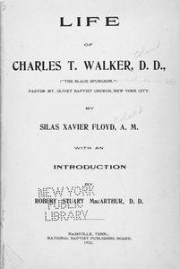 Life of Charles T. Walker, D. D. : ("The Black Spurgeon"), pastor Mt. Olivet Baptist Church, New York City