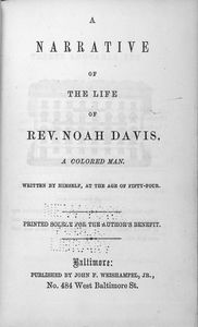 A narrative of the life of Rev. Noah Davis, a colored man, written by himself, at the age of fifty-four