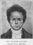 Rev. Richard Vaughn; Fourth Pastor, 1844-1857.