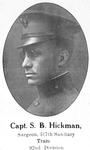 Capt. S. B. Hickman; Surgeon, 317th sanitary train; 92nd division.