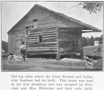 Our log cabin where the Utica Normal and Industrial Institute had its birth; This house was used as the first dormitory and was occupied by Principal and Mrs. Holtzclaw and their only child.