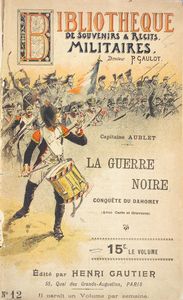 La guerre noire; conquête du Dahomey
