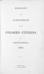 Biography and achievements of the colored citizens of  Chattanooga,  1904