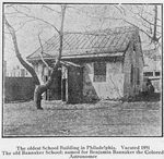 The oldest School Building in Philadelphia. Vacated 1891 ; The old Bannaker School; named for Benjamin Bannaker the Colored Astronomer