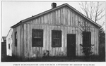 First schoolhouse and church attended by Bishop Walters