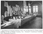 Specimens of manual training work and sewing done by Negro school children of Isle of Wright County, Va. Farmers' Conference Exhibit, 1912, Hampton Institute.
