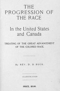 The progression of the race in the United States and Canada : treating of the great advancement of the colored race