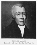 Richard Allen; Founder of the A. M. E. Church.