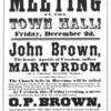 Notice for meeting, "Meeting at the town hall!...John Brown...martyrdom..."
