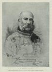 Francis Joseph, Emperor of Austria.