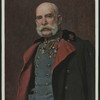 Francis Joseph, Emperor of Austria.