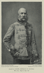 Francis Joseph, Emperor of Austria.