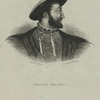 Francis I, King of France.