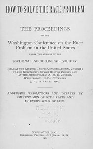 How to solve the race problem : the proceedings of the Washington Conference on the Race Problem in the United States