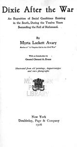 Dixie after the war; an exposition of social conditions existing in the South, during the twelve years succeeding the fall of Richmond
