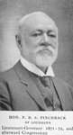 Hon. P.B.S. Pinchback of Louisiana Lieutenant-Governor 1871-72, and afterward Congressman.