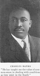 Charles Banks "He has taught me the value of common-sense in dealing with conditions as they exist in the South."