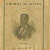 The experience of Thomas H. Jones, who was a slave for forty-three years