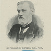 Sir William Gowers, M.., F.R.S.