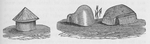 Dwellings variously formed. Circular, conical, hemispherical with a protruding neck