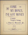 Come my honey, I'se got money