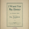 I want yer, ma honey